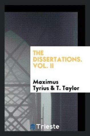 Cover of The Dissertations. Vol. II