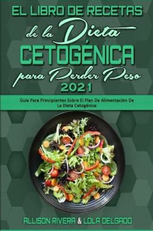 Cover of El Libro De Recetas De La Dieta Cetogénica Para Perder Peso 2021