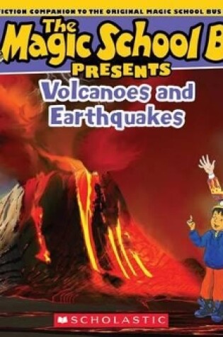 Cover of The Magic School Bus Presents: Volcanoes & Earthquakes: A Nonfiction Companion to the Original Magic School Bus Series