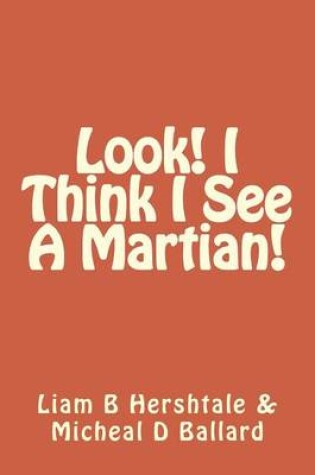 Cover of Look! I Think I See A Martian!