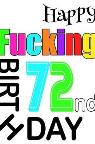 Cover of Happy Fucking 72nd Birthday