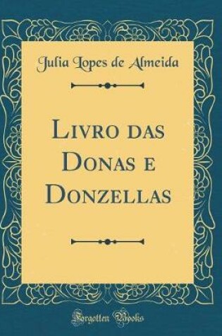 Cover of Livro Das Donas E Donzellas (Classic Reprint)