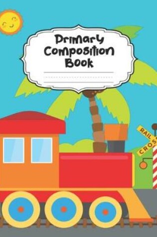 Cover of Train Primary Composition Book