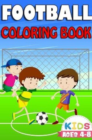 Cover of Football Coloring Book Kids Ages 4-8