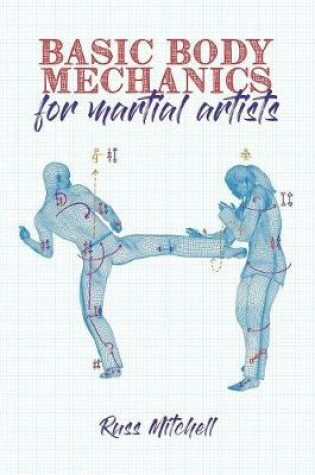 Cover of Basic Body Mechanics For Martial Artists