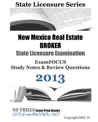 Book cover for New Mexico Real Estate BROKER State Licensure Examination ExamFOCUS Study Notes & Review Questions 2013