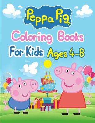 Book cover for Peppa Pig Coloring Books For Kids Ages 4-8