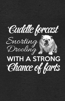 Book cover for Cuddle Forcast Snorting Drooling with a Strong Chance of Farts A5 Lined Notebook