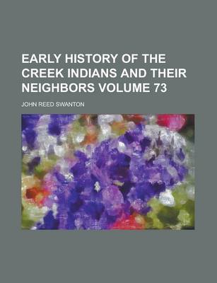 Book cover for Early History of the Creek Indians and Their Neighbors Volume 73