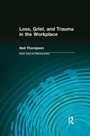 Cover of Loss, Grief, and Trauma in the Workplace