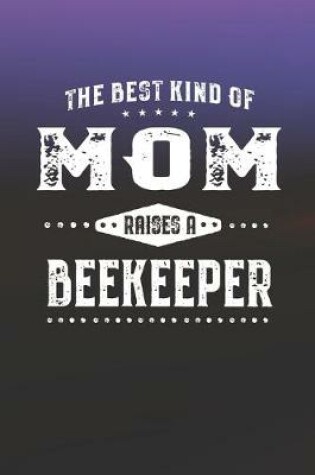 Cover of The Best Kind Of Mom Raises A Beekeeper