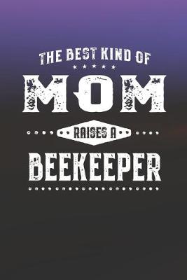 Book cover for The Best Kind Of Mom Raises A Beekeeper