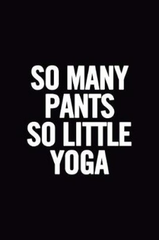 Cover of So Many Pants So Little Yoga