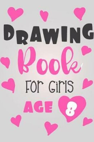 Cover of Drawing Book For Girls Age 8