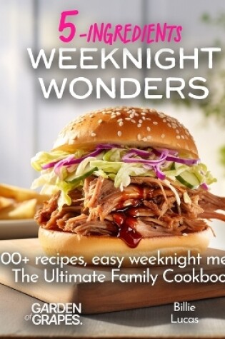 Cover of Weeknight Wonders A 5-Ingredients Cookbook