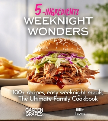 Book cover for Weeknight Wonders A 5-Ingredients Cookbook