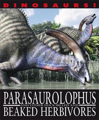 Book cover for Dinosaurs!: Parasaurolophyus and other Duck-billed and Beaked Herbivores