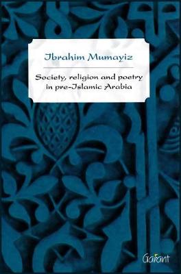 Cover of Society, Religion, and Poetry in Pre-Islamic Arabia, Volume 1