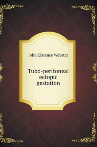 Cover of Tubo-peritoneal ectopic gestation