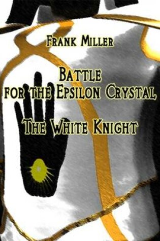 Cover of Battle for the Epsilon Crystal - The White Knight