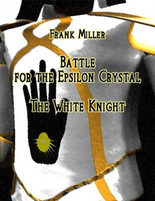 Book cover for Battle for the Epsilon Crystal - The White Knight