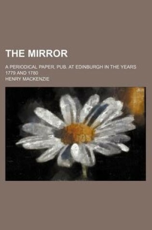 Cover of The Mirror; A Periodical Paper, Pub. at Edinburgh in the Years 1779 and 1780