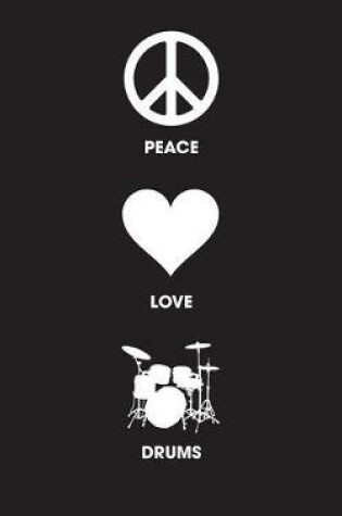 Cover of Peace Love Drums - Lined Journal