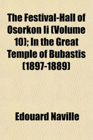 Cover of The Festival-Hall of Osorkon II (Volume 10); In the Great Temple of Bubastis (1897-1889)