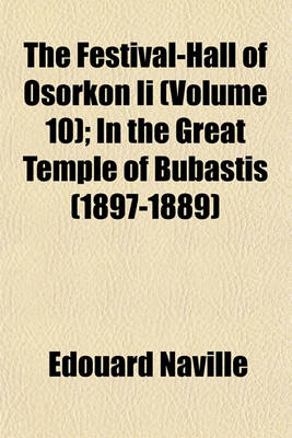 Book cover for The Festival-Hall of Osorkon II (Volume 10); In the Great Temple of Bubastis (1897-1889)