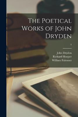 Book cover for The Poetical Works of John Dryden; 4