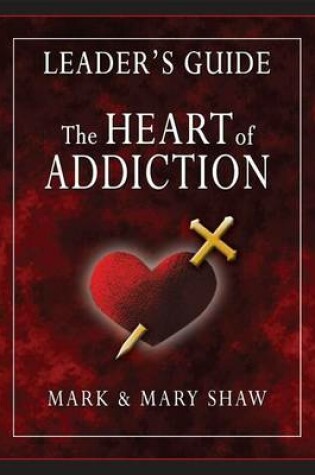 Cover of The Heart of Addiction, Leader's Guide