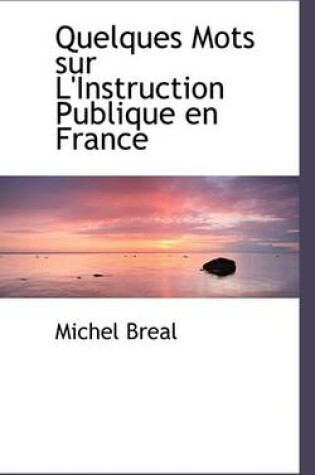 Cover of Quelques Mots Sur L'Instruction Publique En France