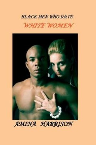 Cover of Black Men Who Date White Women