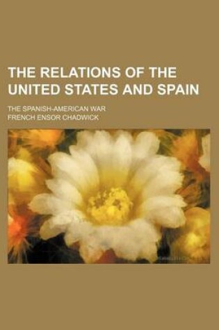 Cover of The Relations of the United States and Spain (Volume 2); The Spanish-American War