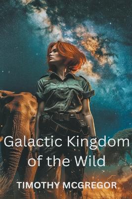 Book cover for Galactic Kingdom of the Wild