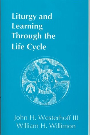 Cover of Liturgy and Learning through the Life Cycle