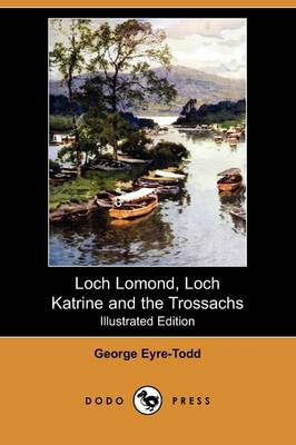 Book cover for Loch Lomond, Loch Katrine and the Trossachs (Illustrated Edition) (Dodo Press)