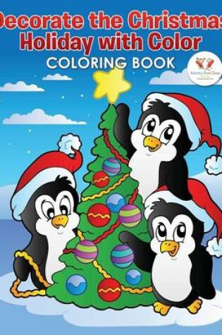 Cover of Decorate the Christmas Holiday with Color Coloring Book