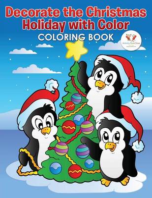 Book cover for Decorate the Christmas Holiday with Color Coloring Book