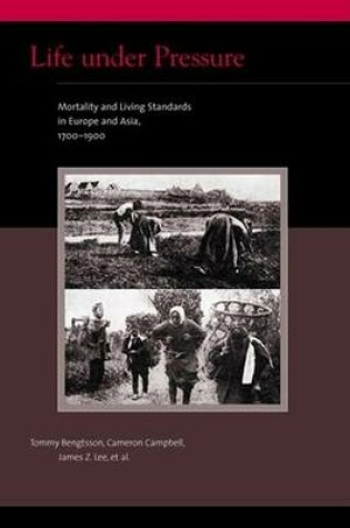 Cover of Life Under Pressure: Mortality and Living Standards in Europe and Asia, 1700-1900