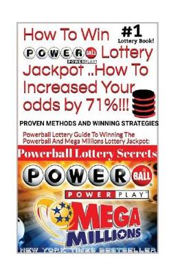 Cover of HOW TO WIN POWERBALL LOTTERY JACKPOT ..How TO Increase Your odds by 71%