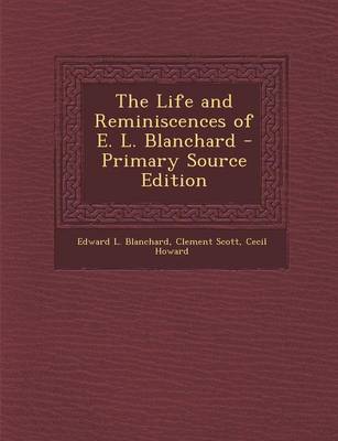 Book cover for Life and Reminiscences of E. L. Blanchard