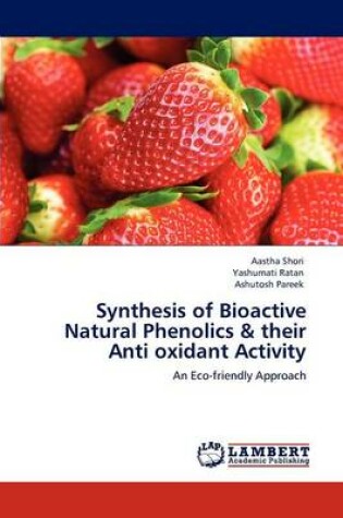 Cover of Synthesis of Bioactive Natural Phenolics & their Anti oxidant Activity