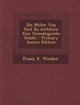 Book cover for Die Miller Von Und Zu Aichholz