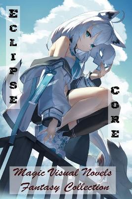 Book cover for Eclipse Core - Magic Visual Novels - Fantasy Collection