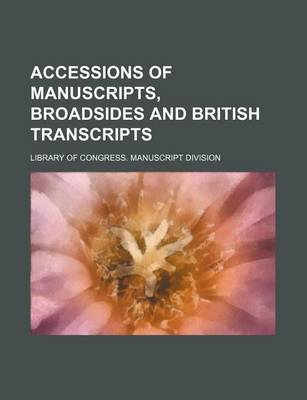 Book cover for Accessions of Manuscripts, Broadsides and British Transcripts