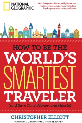 Cover of How to Be the World's Smartest Traveler (and Save Time, Money, and Hassle)