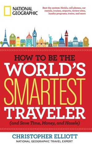 Book cover for How to Be the World's Smartest Traveler (and Save Time, Money, and Hassle)