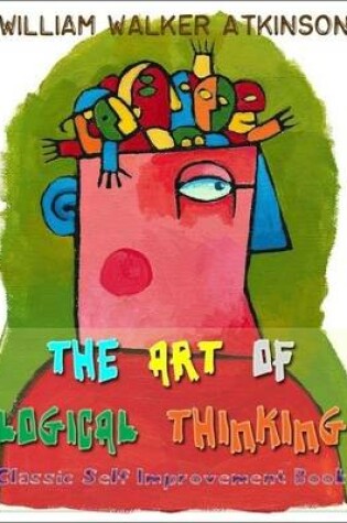 Cover of The Art of Logical Thinking - Classic Self Improvement Book