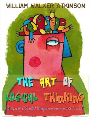 Book cover for The Art of Logical Thinking - Classic Self Improvement Book